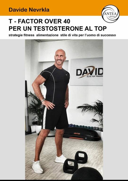 Il personal trainer Davide Nevrkla pubblica il suo nuovo libro: “T – Factor over 40 per un testosterone al top“